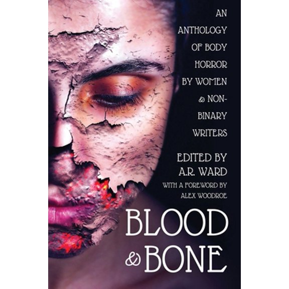 Pre-Owned Blood and Bone: An Anthology of Body Horror by Women and Non-Binary Writers (Paperback) 1838391584 9781838391584