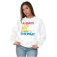 thumbnail image 4 of Worth The Wait But Always Late Ombre Sweatshirt for Men or Women Brisco Brands M, 4 of 5