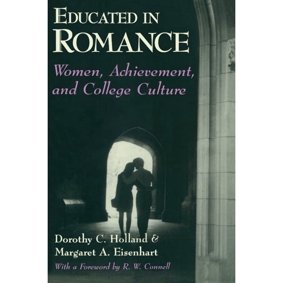 Women, Achievement, and College Culture Educated in Romance: Women, Achievement, and College Culture, (Paperback)