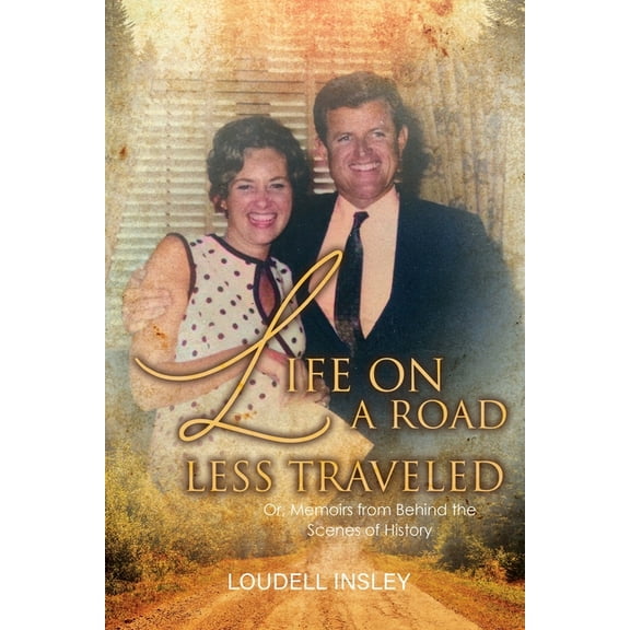Life On A Road Less Traveled: Or, Memoirs from Behind the Scenes of History, (Paperback)