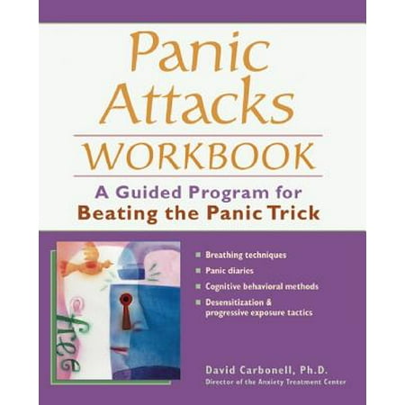 Panic Attacks Workbook : A Guided Program for Beating the Panic (Best Natural Remedy For Panic Attacks)