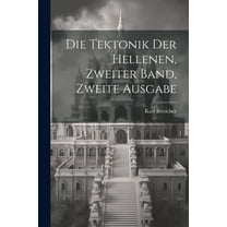 Die Tektonik der Hellenen, zweiter Band, zweite Ausgabe, (Paperback)