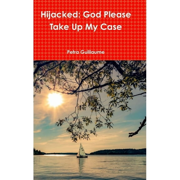 Hijacked: God Please Take Up My Case, (Hardcover)