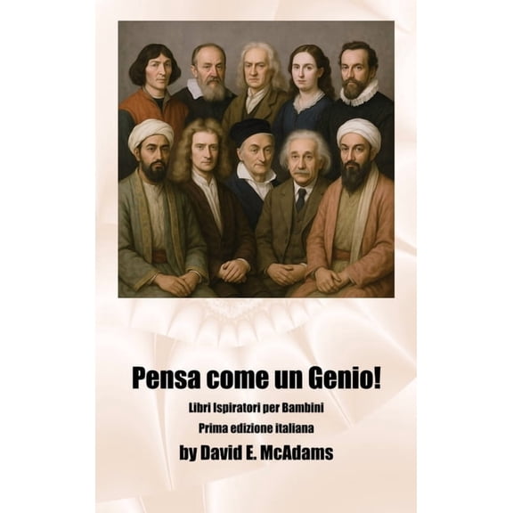 Libri Ispiratori Per Bambini Pensa come un Genio!: Racconti ispiratori di matematici e scienziati, (Hardcover)