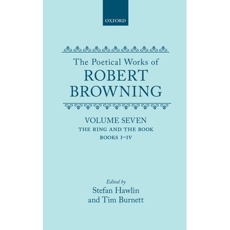 Oxford English Texts: Browning The Poetical Works of Robert Browning: Volume VII: The Ring and the Book Books I-IV (Hardcover)
