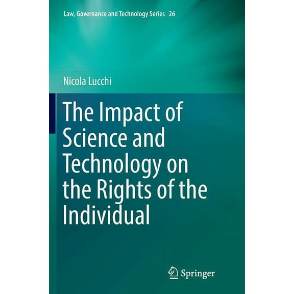 Law, Governance and Technology The Impact of Science and Technology on the Rights of the Individual, Book 26, (Paperback)