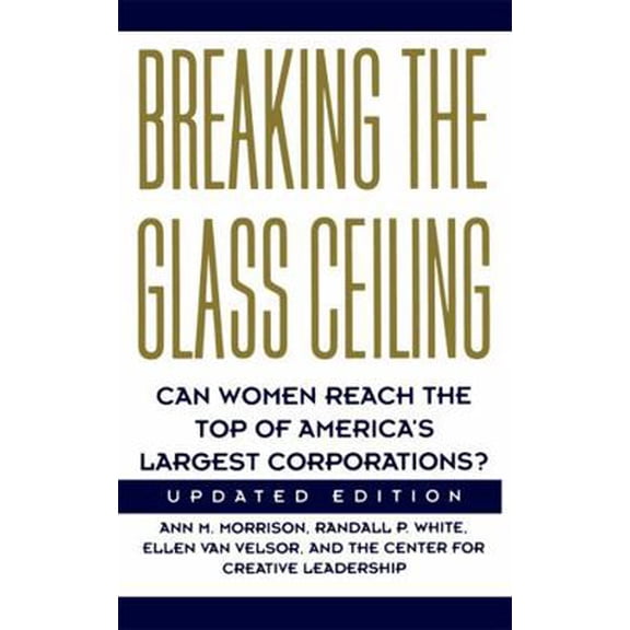 Pre-Owned Breaking the Glass Ceiling: Can Women Reach the Top of America's Largest Corporations? Updated Edition (Paperback) 0201627027 9780201627022