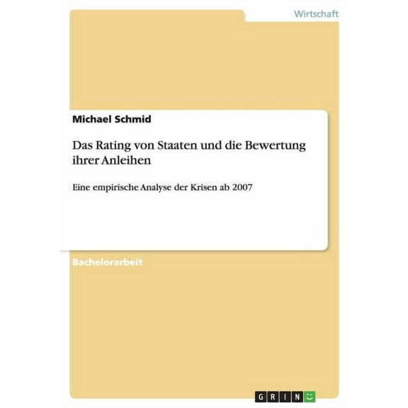 Das Rating von Staaten und die Bewertung ihrer Anleihen : Eine empirische Analyse der Krisen ab 2007 (Paperback)