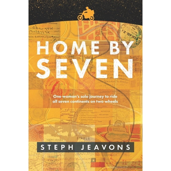Home By Seven: One woman's solo journey to ride all seven continents on two wheels, (Paperback)