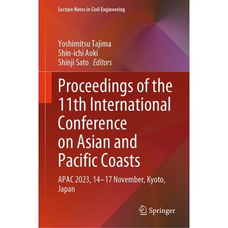 Lecture Notes in Civil Engineering Proceedings of the 11th International Conference on Asian and Pacific Coasts: Apac 2023 14-17 November Kyoto Japan Book 394 (Hardcover)