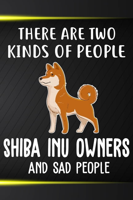 There Are Two Kinds Of People Shiba Inu Owners And Sad ...