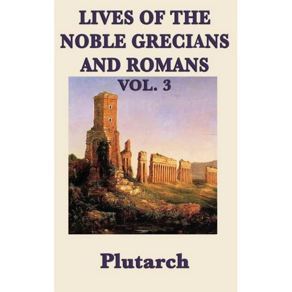 Lives of the Noble Grecians and Romans Vol. 3, (Hardcover)