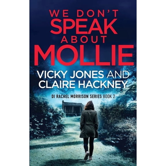 The Di Rachel Morrison We Don't Speak About Mollie: A Dark Chilling Psychological Police Thriller That Will Leave You Breathless From a Shockin, Book 2, (Paperback)