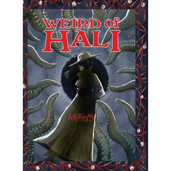 Weird of Hali: Roleplaying The Other Side Of The Cthulhu Mythos, (Hardcover)