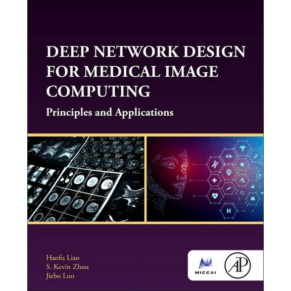 The Miccai Society Book Deep Network Design for Medical Image Computing: Principles and Applications, (Paperback)