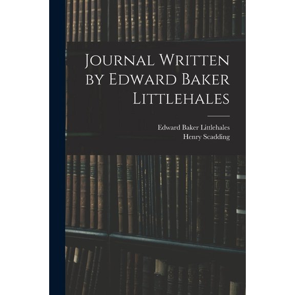 Journal Written by Edward Baker Littlehales, (Paperback)