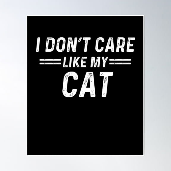 Cat Lover I Dont Care Like My Cat Poster Wall Art, Modern Wall Decor, 8x12 UNFRAMED