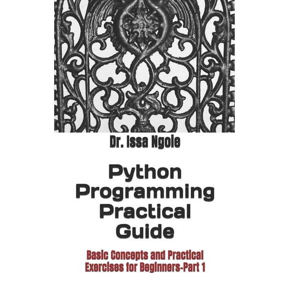 Python Programming Practical Guide: Basic Concepts and Practical Exercises for Beginners-Part 1, (Paperback)