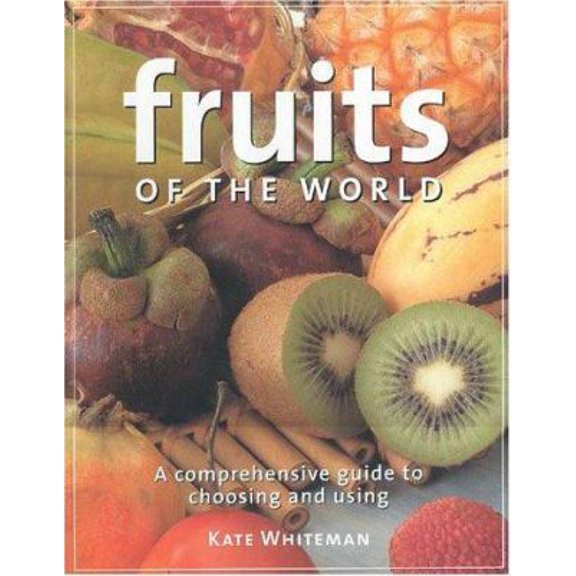 Pre-Owned Fruits of the World: A Comprehensive Guide to Choosing and Using (Paperback) 1842151452 9781842151457