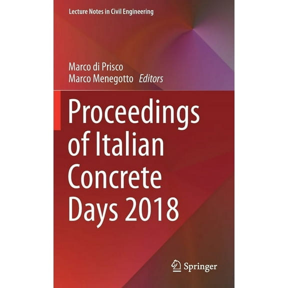 Lecture Notes in Civil Engineering Proceedings of Italian Concrete Days 2018, Book 42, (Hardcover)