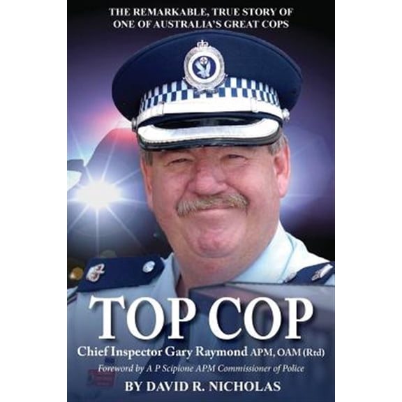Pre-Owned Top Cop: Chief Inspector Gary Raymond APM, OAM (Rtd) (Paperback)