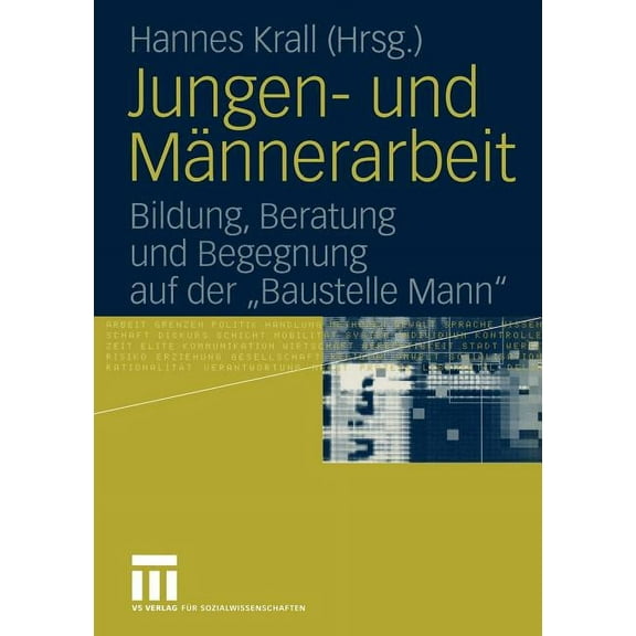 Jungen- Und Männerarbeit: Bildung, Beratung Und Begegnung Auf Der "Baustelle Mann" (Paperback)