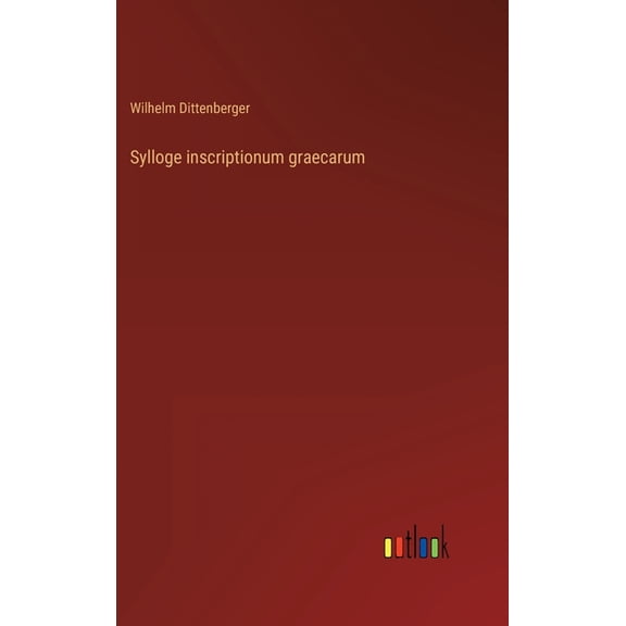 Sylloge inscriptionum graecarum (Hardcover)