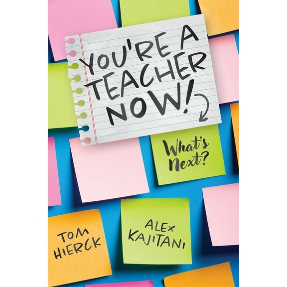 You're a Teacher Now! What's Next?: (Teacher Tips for Classroom Management, Relationship Building, Effective Instruction, (Paperback)
