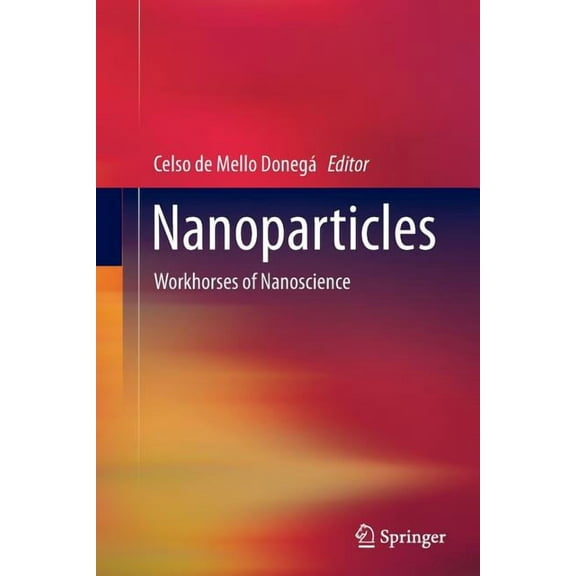 Nanoparticles: Workhorses of Nanoscience, (Paperback)