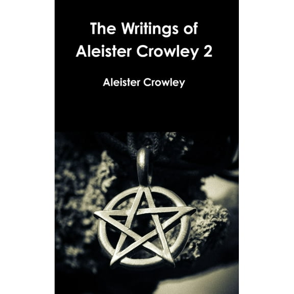 The Writings of Aleister Crowley 2, (Hardcover)