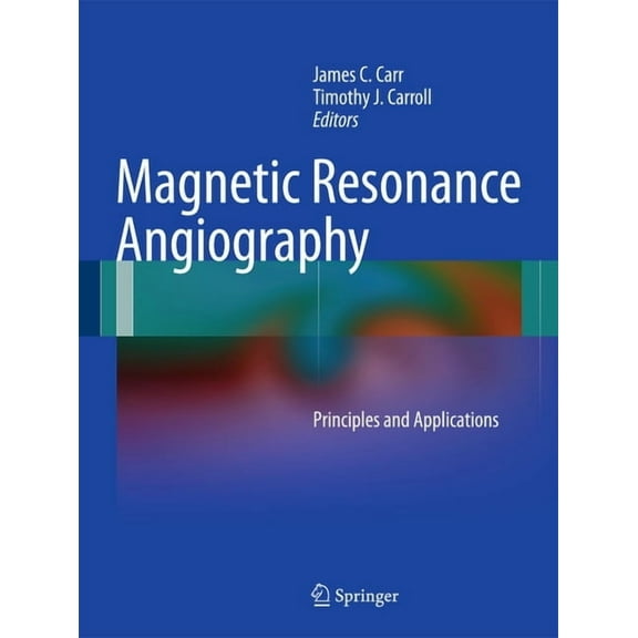 Magnetic Resonance Angiography: Principles and Applications, (Hardcover)