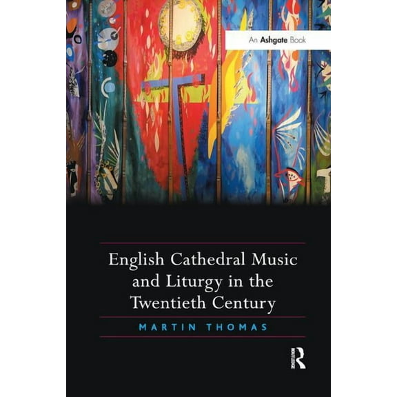 English Cathedral Music and Liturgy in the Twentieth Century, (Paperback)