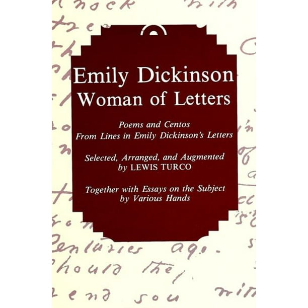 Emily Dickinson Woman of Letters: Poems and Centos from Lines in Emily Emily Dickinson Woman of Letters: Poems and Centos from Lines in Emily