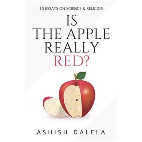Pre-Owned Is the Apple Really Red?: 10 Essays on Science and Religion