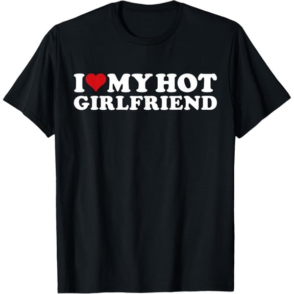 t-shirt I Love My Girlfriend Shirt I Heart My GF Valentines Day T-Shirt mens t shirt,black,women,funny,misfits,men,journey