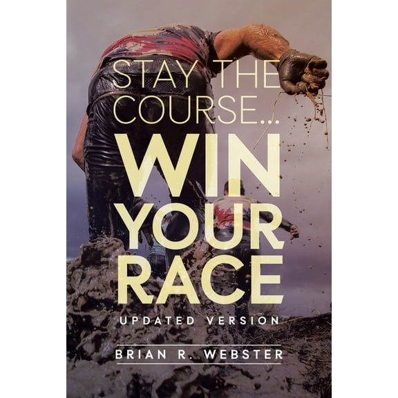 Stay the Course...: Win Your Race, (Paperback)