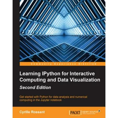 Learning IPython for Interactive Computing and Data Visualization - Second Edition -