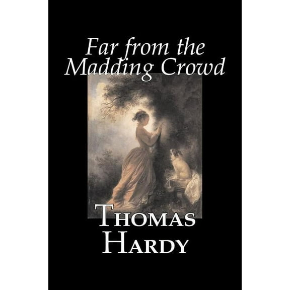 Far from the Madding Crowd by Thomas Hardy, Fiction, Literary, (Paperback)