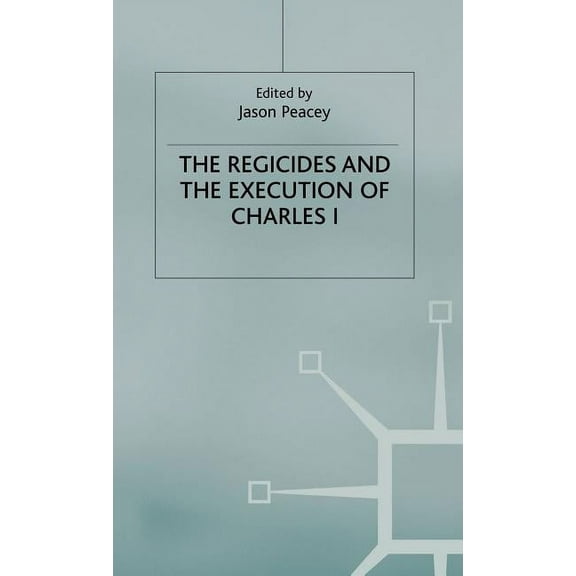 The Regicides and the Execution of Charles 1, (Hardcover)
