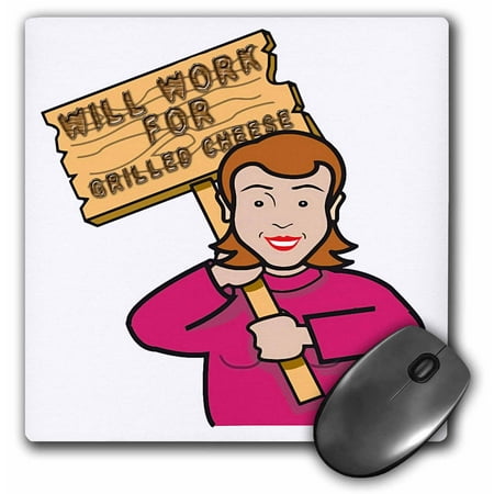 3dRose Funny Humorous Woman Girl With A Sign Will Work For Grilled Cheese, Mouse Pad, 8 by 8