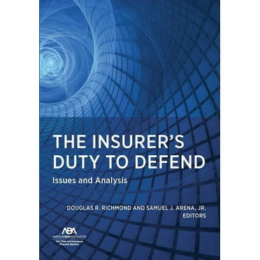 The Insurer&apos;s Duty to Defend: Issues and Analysis, (Paperback)