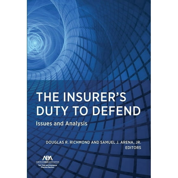 The Insurer's Duty to Defend: Issues and Analysis, (Paperback)