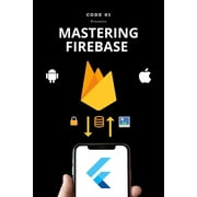 Firebase for Flutter Developers : Authentication, Database and Storage Mastery