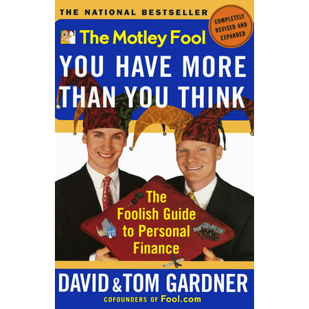 The Motley Fool You Have More Than You Think : The Foolish Guide to Personal