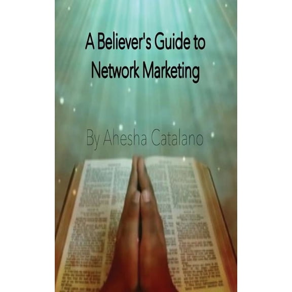 The Believer's Guide to Network Marketing, (Paperback)