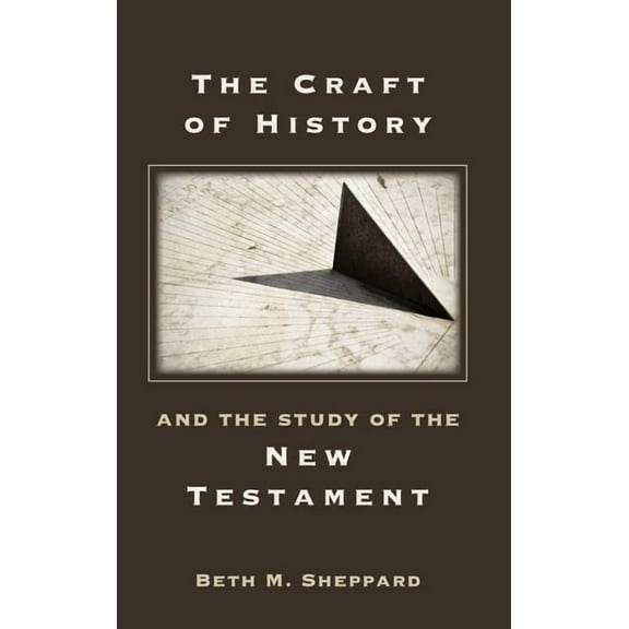 Craft of History and the Study of the New Testament