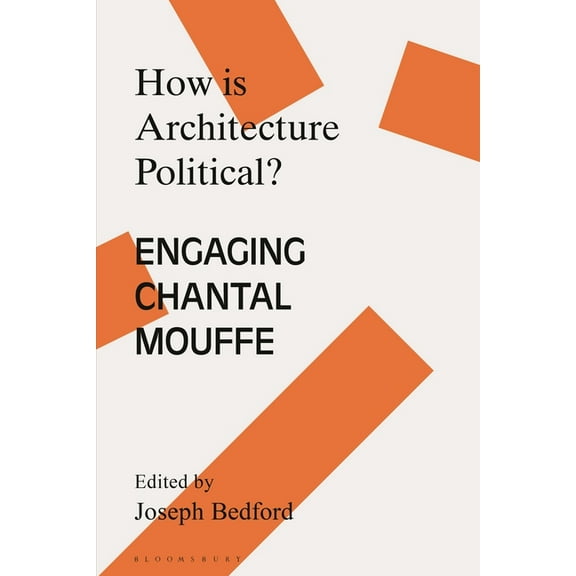 Architecture Exchange: Engagements with How is Architecture Political?: Engaging Chantal Mouffe, (Paperback)