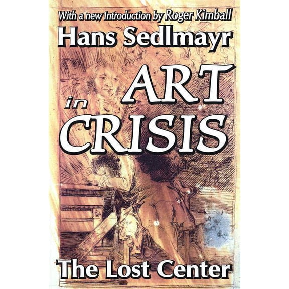 Art in Crisis: The Lost Center, (Hardcover)