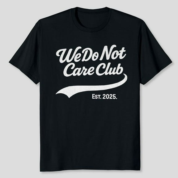 WDNC - We Do Not Care Club T-Shirt, Men's And Women's Graphic Tee 100% Cotton by TBun, Full Sizes S-5XL