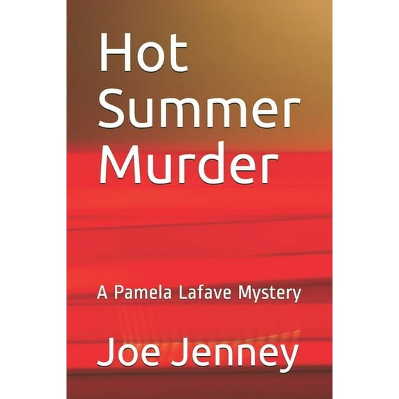 Hot Summer Murder: A Pamela Lafave Mystery